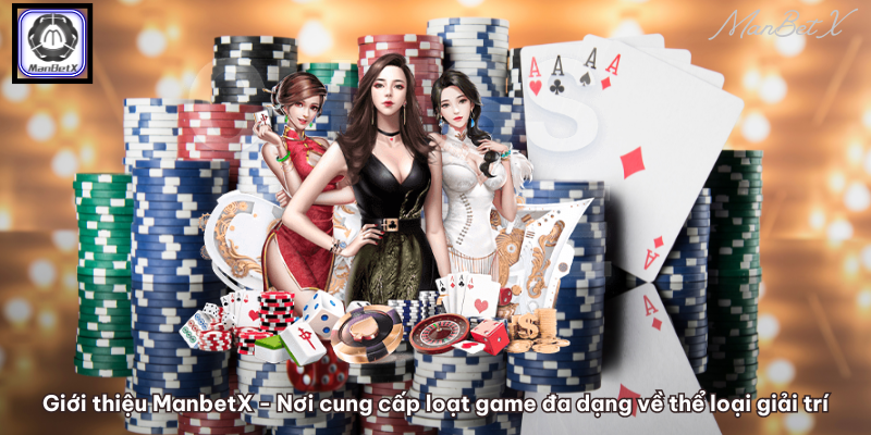 Giới thiệu ManbetX - Nơi cung cấp loạt game đa dạng về thể loại giải trí