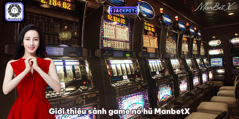 Giới thiệu sảnh game nổ hũ ManbetX