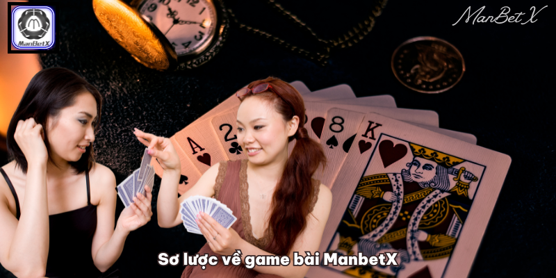 Sơ lược về game bài ManbetX